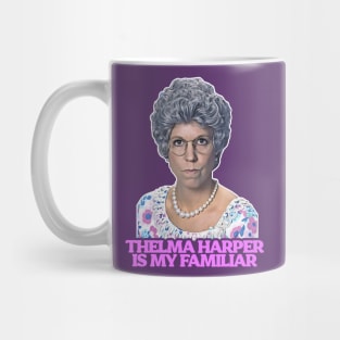 Thelma "Mama" Harper is My Familiar Mug